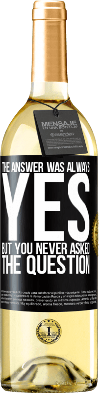 29,95 € | White Wine WHITE Edition The answer was always YES. But you never asked the question Black Label. Customizable label Young wine Harvest 2024 Verdejo