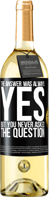 «The answer was always YES. But you never asked the question» WHITE Edition