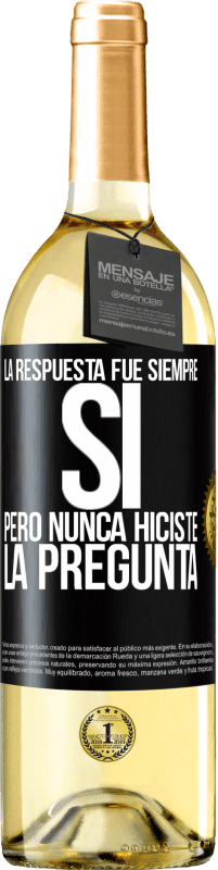 29,95 € | Vino Blanco Edición WHITE La respuesta fue siempre SÍ. Pero nunca hiciste la pregunta Etiqueta Negra. Etiqueta personalizable Vino joven Cosecha 2025 Verdejo