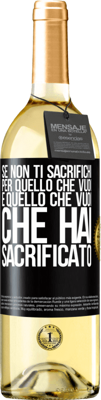 29,95 € Spedizione Gratuita | Vino bianco Edizione WHITE Se non ti sacrifichi per quello che vuoi, è quello che vuoi che hai sacrificato Etichetta Nera. Etichetta personalizzabile Vino giovane Raccogliere 2025 Verdejo