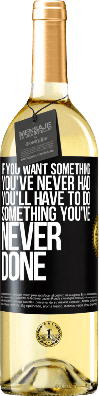 29,95 € Free Shipping | White Wine WHITE Edition If you want something you've never had, you'll have to do something you've never done Black Label. Customizable label Young wine Harvest 2025 Verdejo