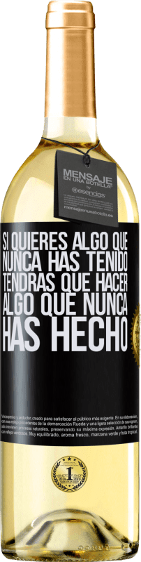29,95 € Envío gratis | Vino Blanco Edición WHITE Si quieres algo que nunca has tenido, tendrás que hacer algo que nunca has hecho Etiqueta Negra. Etiqueta personalizable Vino joven Cosecha 2025 Verdejo