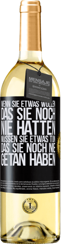 29,95 € | Weißwein WHITE Ausgabe Wenn du etwas willst, das du noch nie hattest, musst du etwas tun, das du noch nie getan hast Schwarzes Etikett. Anpassbares Etikett Junger Wein Ernte 2023 Verdejo