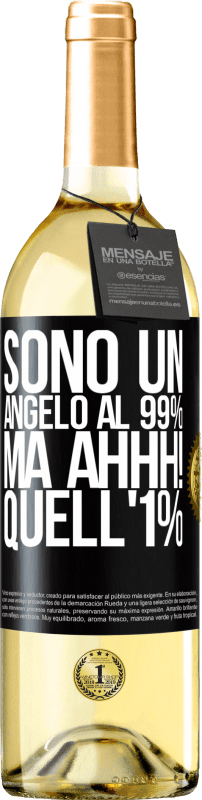 «Sono un angelo al 99%, ma ahhh! quell'1%» Edizione WHITE