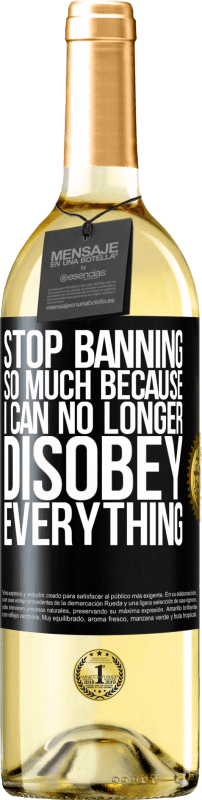29,95 € | White Wine WHITE Edition Stop banning so much because I can no longer disobey everything Black Label. Customizable label Young wine Harvest 2023 Verdejo