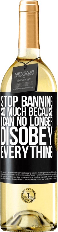 «Stop banning so much because I can no longer disobey everything» WHITE Edition