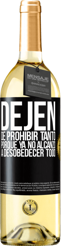 29,95 € Envío gratis | Vino Blanco Edición WHITE Dejen de prohibir tanto porque ya no alcanzo a desobedecer todo Etiqueta Negra. Etiqueta personalizable Vino joven Cosecha 2024 Verdejo