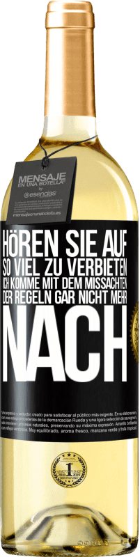 29,95 € | Weißwein WHITE Ausgabe Hören Sie auf, so viel zu verbieten, ich komme mit dem Missachten der Regeln gar nicht mehr nach Schwarzes Etikett. Anpassbares Etikett Junger Wein Ernte 2024 Verdejo