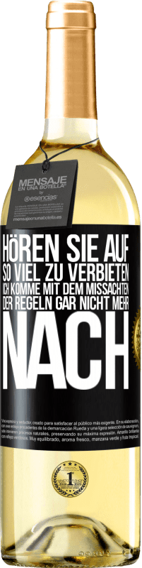 29,95 € Kostenloser Versand | Weißwein WHITE Ausgabe Hören Sie auf, so viel zu verbieten, ich komme mit dem Missachten der Regeln gar nicht mehr nach Schwarzes Etikett. Anpassbares Etikett Junger Wein Ernte 2025 Verdejo