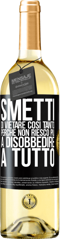 29,95 € Spedizione Gratuita | Vino bianco Edizione WHITE Smetti di vietare così tanto perché non riesco più a disobbedire a tutto Etichetta Nera. Etichetta personalizzabile Vino giovane Raccogliere 2025 Verdejo