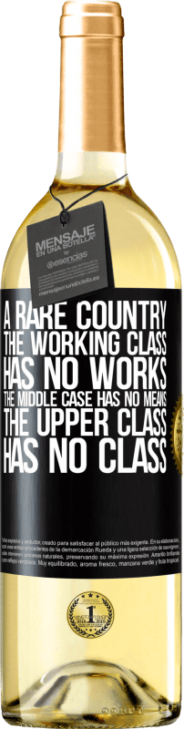 29,95 € | 白ワイン WHITEエディション まれな国：労働者階級には作品がなく、中間ケースには手段がなく、上流階級には階級がありません。奇妙な国 ブラックラベル. カスタマイズ可能なラベル 若いワイン 収穫 2023 Verdejo