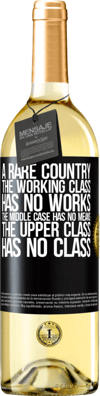 29,95 € | White Wine WHITE Edition A rare country: the working class has no works, the middle case has no means, the upper class has no class Black Label. Customizable label Young wine Harvest 2024 Verdejo