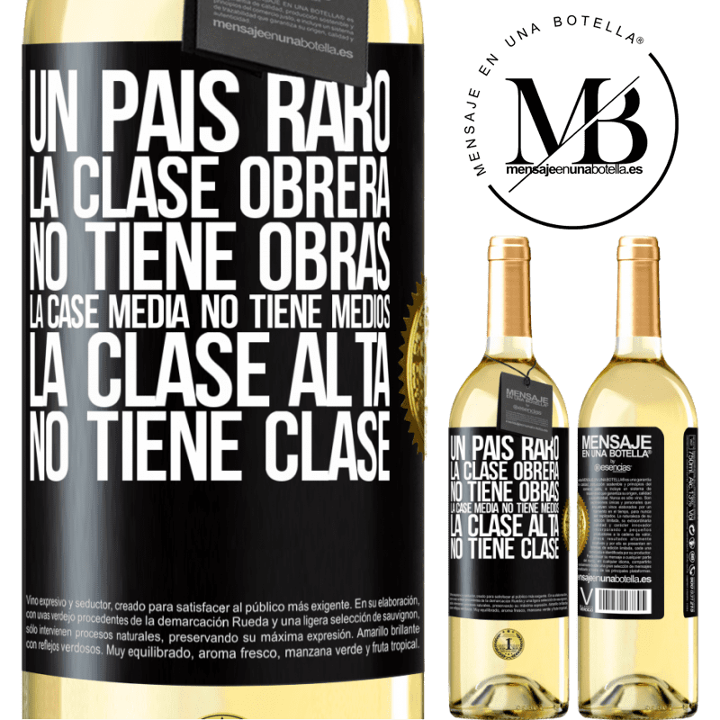 29,95 € Envío gratis | Vino Blanco Edición WHITE Un país raro: la clase obrera no tiene obras, la case media no tiene medios, la clase alta no tiene clase Etiqueta Negra. Etiqueta personalizable Vino joven Cosecha 2023 Verdejo