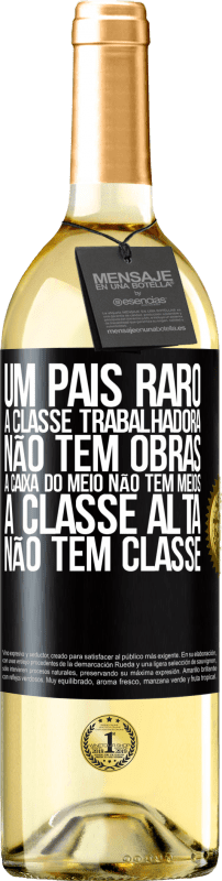 29,95 € | Vinho branco Edição WHITE Um país raro: a classe trabalhadora não tem obras, a caixa do meio não tem meios, a classe alta não tem classe Etiqueta Preta. Etiqueta personalizável Vinho jovem Colheita 2024 Verdejo