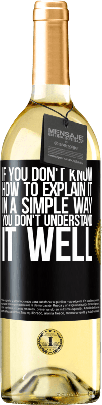 29,95 € | Белое вино Издание WHITE Если вы не знаете, как объяснить это простым способом, вы не понимаете это хорошо Черная метка. Настраиваемая этикетка Молодое вино Урожай 2023 Verdejo