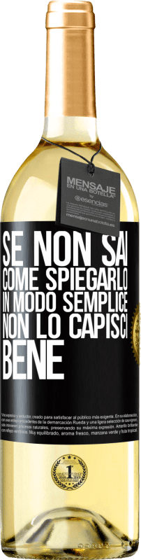 29,95 € | Vino bianco Edizione WHITE Se non sai come spiegarlo in modo semplice, non lo capisci bene Etichetta Nera. Etichetta personalizzabile Vino giovane Raccogliere 2024 Verdejo