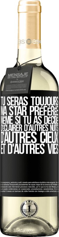 29,95 € | Vin blanc Édition WHITE Tu seras toujours ma star préférée même si tu as décidé d'éclairer d'autres nuits, d'autres cieux et d'autres vies Étiquette Noire. Étiquette personnalisable Vin jeune Récolte 2025 Verdejo