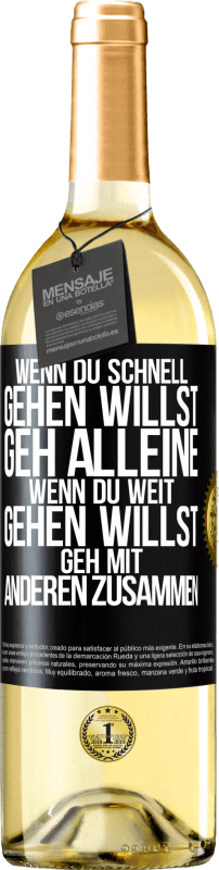 29,95 € | Weißwein WHITE Ausgabe Wenn du schnell gehen willst, geh alleine. Wenn du weit gehen willst, geh mit anderen zusammen Schwarzes Etikett. Anpassbares Etikett Junger Wein Ernte 2025 Verdejo