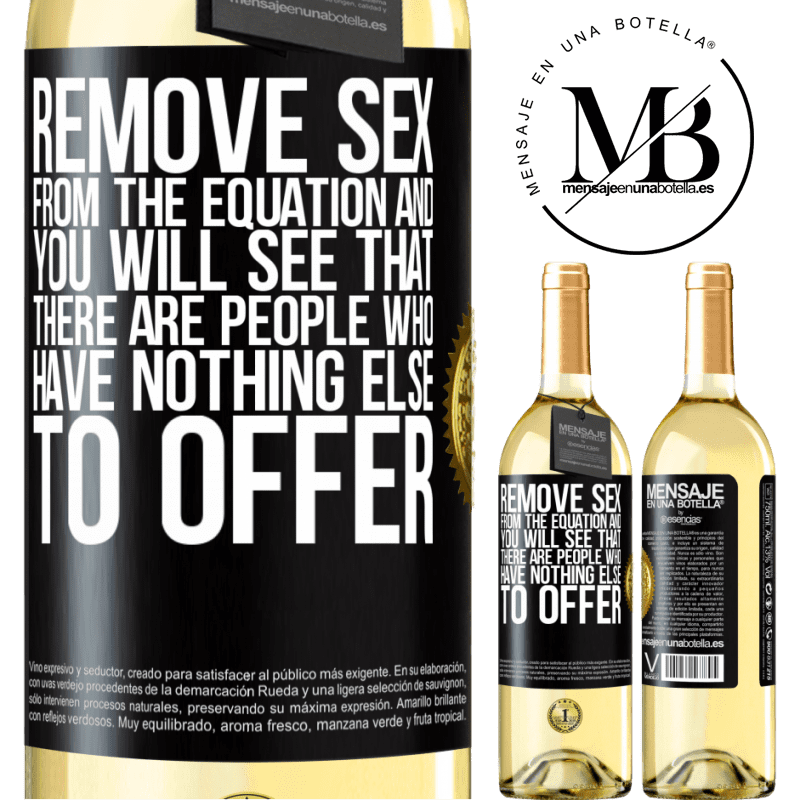 29,95 € Free Shipping | White Wine WHITE Edition Remove sex from the equation and you will see that there are people who have nothing else to offer Black Label. Customizable label Young wine Harvest 2023 Verdejo