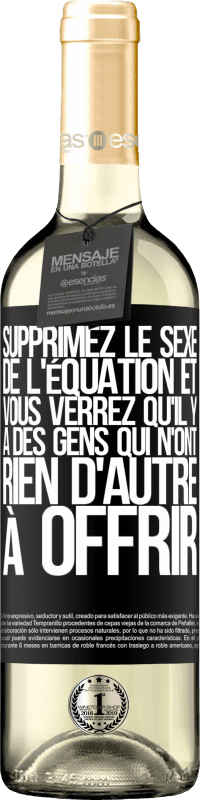 29,95 € | Vin blanc Édition WHITE Supprimez le sexe de l'équation et vous verrez qu'il y a des gens qui n'ont rien d'autre à offrir Étiquette Noire. Étiquette personnalisable Vin jeune Récolte 2024 Verdejo