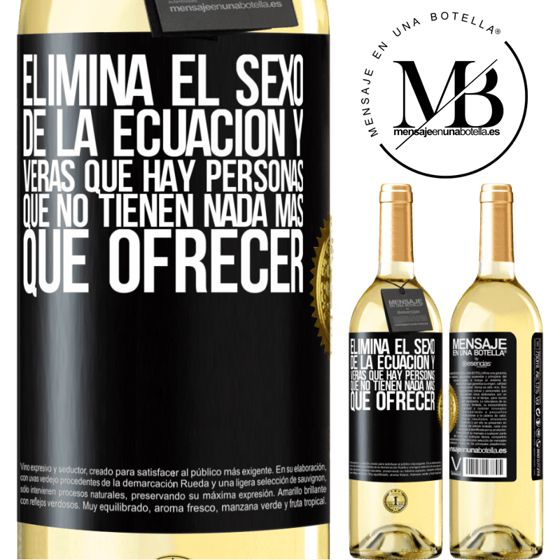 29,95 € Envío gratis | Vino Blanco Edición WHITE Elimina el sexo de la ecuación y verás que hay personas que no tienen nada más que ofrecer Etiqueta Negra. Etiqueta personalizable Vino joven Cosecha 2023 Verdejo