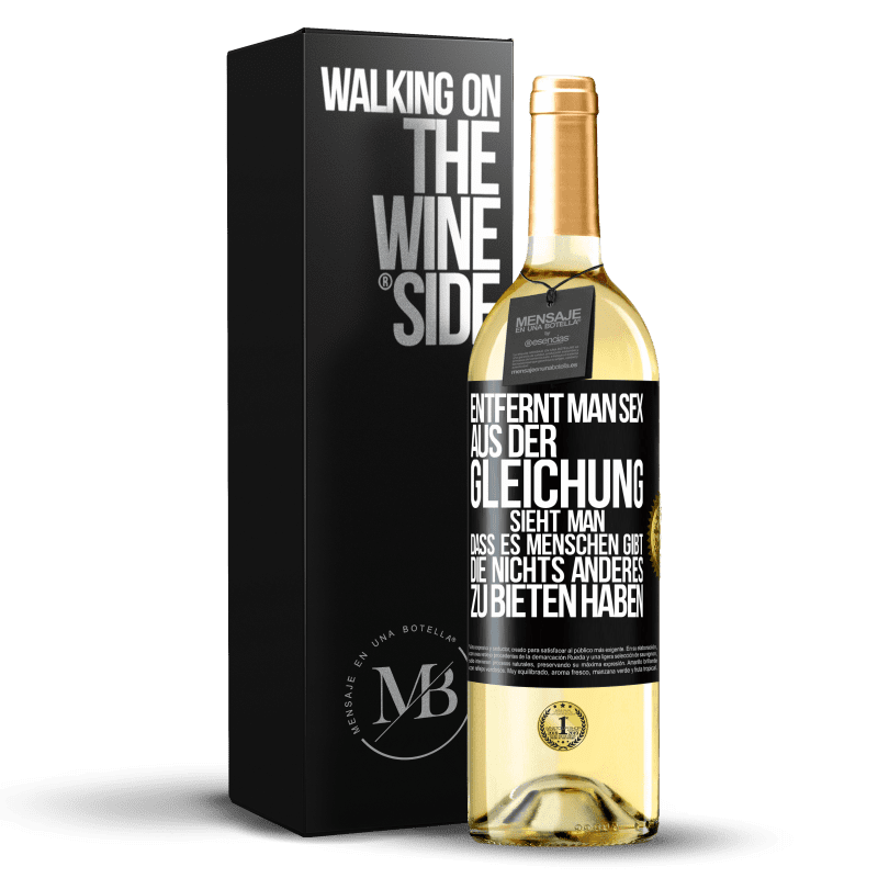 29,95 € Kostenloser Versand | Weißwein WHITE Ausgabe Entfernt man Sex aus der Gleichung, sieht man, dass es Menschen gibt, die nichts anderes zu bieten haben Schwarzes Etikett. Anpassbares Etikett Junger Wein Ernte 2023 Verdejo