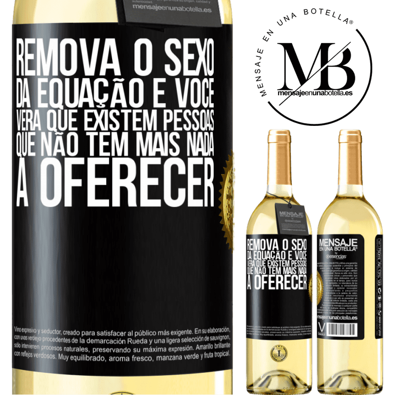 29,95 € Envio grátis | Vinho branco Edição WHITE Remova o sexo da equação e você verá que existem pessoas que não têm mais nada a oferecer Etiqueta Preta. Etiqueta personalizável Vinho jovem Colheita 2023 Verdejo