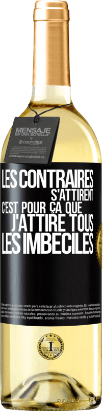 «Les contraires s'attirent. C'est pour ça que j'attire tous les imbéciles» Édition WHITE