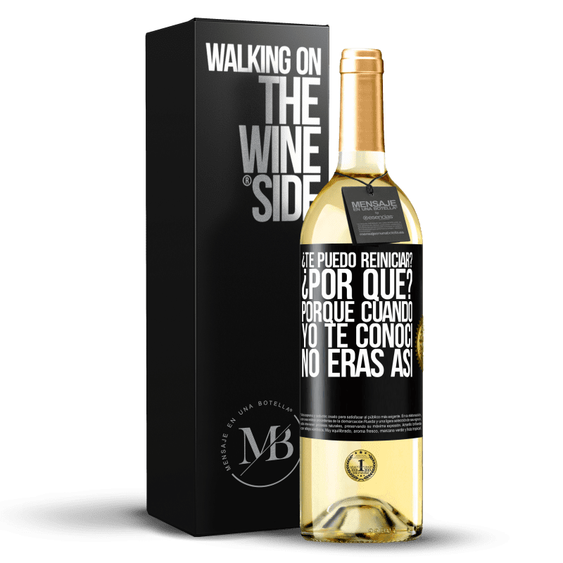 29,95 € Envío gratis | Vino Blanco Edición WHITE ¿Te puedo reiniciar? ¿Por qué? Porque cuando yo te conocí no eras así Etiqueta Negra. Etiqueta personalizable Vino joven Cosecha 2024 Verdejo