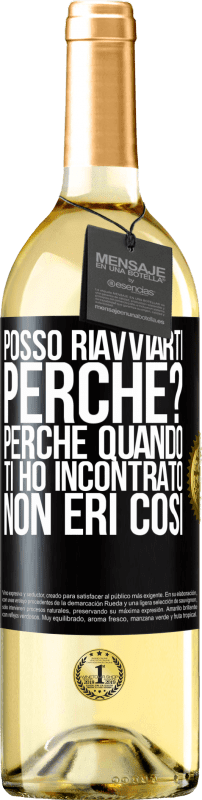 29,95 € Spedizione Gratuita | Vino bianco Edizione WHITE posso riavviarti Perché? Perché quando ti ho incontrato non eri così Etichetta Nera. Etichetta personalizzabile Vino giovane Raccogliere 2025 Verdejo