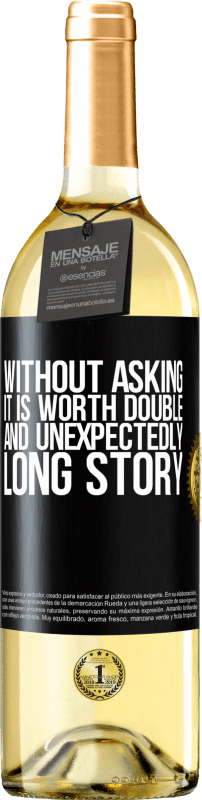 29,95 € Free Shipping | White Wine WHITE Edition Without asking it is worth double. And unexpectedly, long story Black Label. Customizable label Young wine Harvest 2025 Verdejo