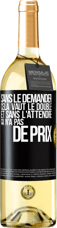 29,95 € | Vin blanc Édition WHITE Sans le demander cela vaut le double. Et sans l'attendre ça n'a pas de prix Étiquette Noire. Étiquette personnalisable Vin jeune Récolte 2024 Verdejo