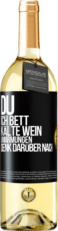 29,95 € | Weißwein WHITE Ausgabe Du, ich Bett, Kälte Wein, Umarmungen. Denk darüber nach Schwarzes Etikett. Anpassbares Etikett Junger Wein Ernte 2024 Verdejo