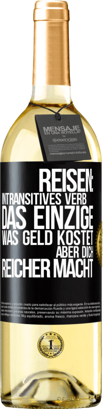 29,95 € | Weißwein WHITE Ausgabe Reisen: intransitives Verb. Das einzige, was Geld kostet, aber dich reicher macht Schwarzes Etikett. Anpassbares Etikett Junger Wein Ernte 2025 Verdejo