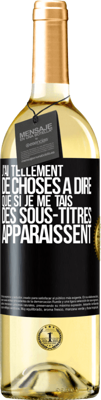 29,95 € | Vin blanc Édition WHITE J'ai tellement de choses à dire que si je me tais, des sous-titres apparaissent Étiquette Noire. Étiquette personnalisable Vin jeune Récolte 2024 Verdejo