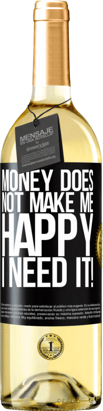 29,95 € | White Wine WHITE Edition Money does not make me happy. I need it! Black Label. Customizable label Young wine Harvest 2024 Verdejo