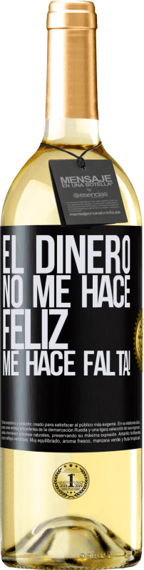 29,95 € Envío gratis | Vino Blanco Edición WHITE El dinero no me hace feliz. Me hace falta! Etiqueta Negra. Etiqueta personalizable Vino joven Cosecha 2024 Verdejo