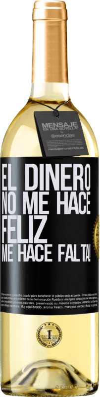 29,95 € | Vino Blanco Edición WHITE El dinero no me hace feliz. Me hace falta! Etiqueta Negra. Etiqueta personalizable Vino joven Cosecha 2025 Verdejo
