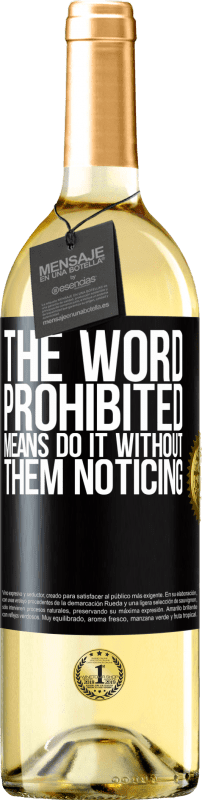 29,95 € | White Wine WHITE Edition The word PROHIBITED means do it without them noticing Black Label. Customizable label Young wine Harvest 2023 Verdejo