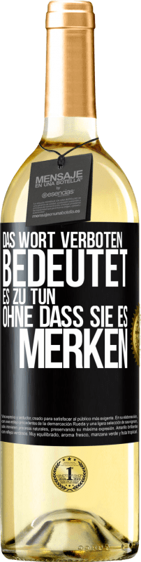 29,95 € | Weißwein WHITE Ausgabe Das Wort VERBOTEN bedeutet es zu tun, ohne dass sie es merken Schwarzes Etikett. Anpassbares Etikett Junger Wein Ernte 2024 Verdejo