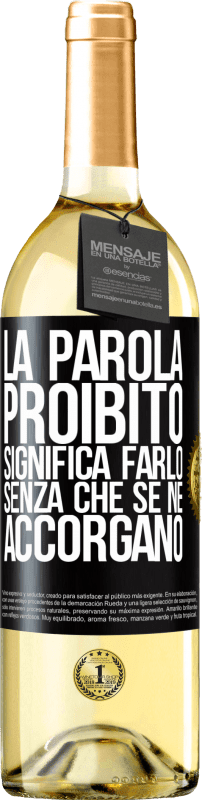 29,95 € | Vino bianco Edizione WHITE La parola PROIBITO significa farlo senza che se ne accorgano Etichetta Nera. Etichetta personalizzabile Vino giovane Raccogliere 2025 Verdejo