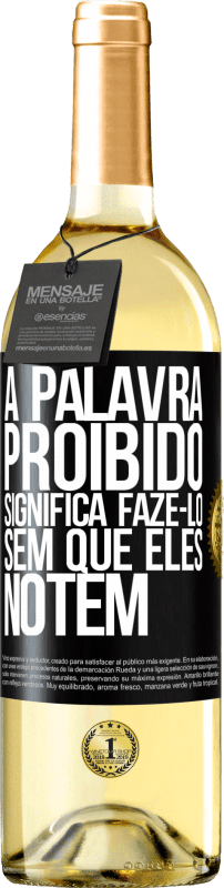 29,95 € | Vinho branco Edição WHITE A palavra PROIBIDO significa fazê-lo sem que eles notem Etiqueta Preta. Etiqueta personalizável Vinho jovem Colheita 2023 Verdejo