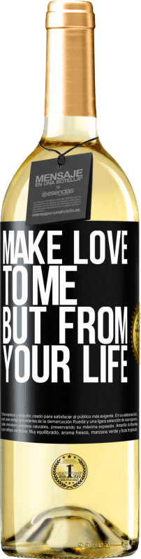 29,95 € | White Wine WHITE Edition Make love to me, but from your life Black Label. Customizable label Young wine Harvest 2024 Verdejo