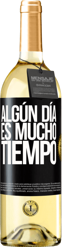 29,95 € | Vino Blanco Edición WHITE Algún día es mucho tiempo Etiqueta Negra. Etiqueta personalizable Vino joven Cosecha 2024 Verdejo