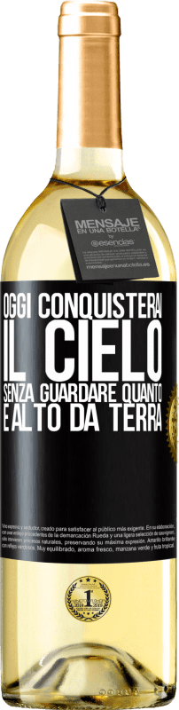 29,95 € | Vino bianco Edizione WHITE Oggi conquisterai il cielo, senza guardare quanto è alto da terra Etichetta Nera. Etichetta personalizzabile Vino giovane Raccogliere 2024 Verdejo