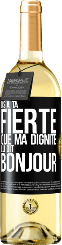 29,95 € | Vin blanc Édition WHITE Dis à ta fierté que ma dignité lui dit bonjour Étiquette Noire. Étiquette personnalisable Vin jeune Récolte 2024 Verdejo