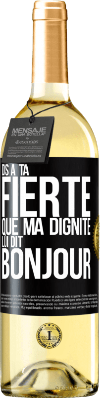29,95 € | Vin blanc Édition WHITE Dis à ta fierté que ma dignité lui dit bonjour Étiquette Noire. Étiquette personnalisable Vin jeune Récolte 2025 Verdejo