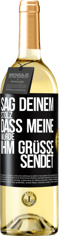 29,95 € | Weißwein WHITE Ausgabe Sag deinem Stolz, dass meine Würde ihm Grüße sendet Schwarzes Etikett. Anpassbares Etikett Junger Wein Ernte 2024 Verdejo