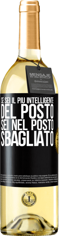 29,95 € | Vino bianco Edizione WHITE Se sei il più intelligente del posto, sei nel posto sbagliato Etichetta Nera. Etichetta personalizzabile Vino giovane Raccogliere 2024 Verdejo