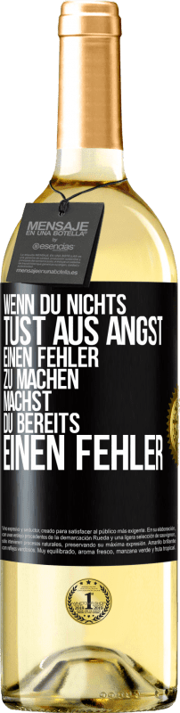 29,95 € | Weißwein WHITE Ausgabe Wenn du nichts tust aus Angst, einen Fehler zu machen, machst du bereits einen Fehler Schwarzes Etikett. Anpassbares Etikett Junger Wein Ernte 2024 Verdejo